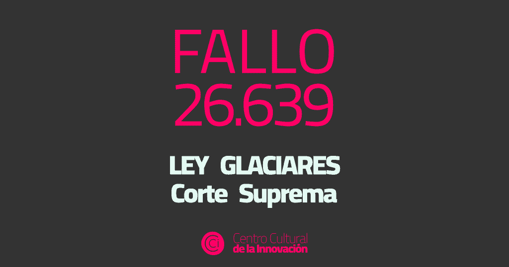 fallo 23639 corte suprema cci glaciares 2019